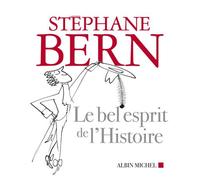 Le Bel Esprit de l'Histoire - Stéphane Bern - Albin Michel - broché - Essai