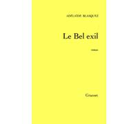 Le bel exil - Adelaïde Blasquez - Grasset - Livre