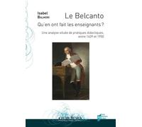 Le Belcanto. Qu'en ont fait les enseignants ?: Une analyse située de pratiques didactiques, entre 1639 et 1950
