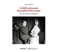Le belle costruzioni hanno fatto il loro tempo. Il cinema di Mauro Bolognini