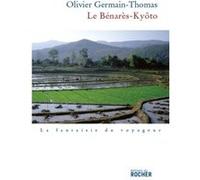 Le Benarès-Kyôto Olivier Germain-Thomas (Auteur)