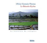 Le Benarès-Kyôto - Prix Renaudot 2007 du meilleur essai