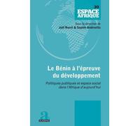 Le Benin A L'epreuve Du Developpement - Vol30 - Politiques Publiques Et Espace Social Dans L'afrique