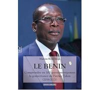 Le Bénin : Comprendre en 100 questions-réponses la gouvernance de Patrice Talon