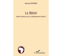 Le Bénin Quelles solutions pour un développement durable ? - Narcisse Dovenon - L'harmattan - broché - Etude