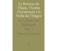 Le Berceau de l'Islam, l'Arabie Occidentale à la Veille de l'Hégire: Le Climat; Les Bédouins