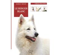 Le Berger Blanc: race, éducation, dressage et soins au quotidien