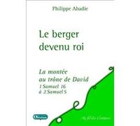 Le berger devenu roi. La montée au trône de David Philippe Abadie (Auteur)