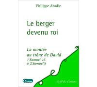 Le berger devient roi: La montée au trône de David selon 1 Samuel 16 à 2 Samuel 5
