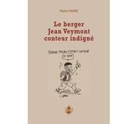 Le berger Jean Veymont, conteur indigné Marie Patrice (Auteur)