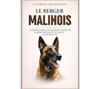 LE BERGER MALINOIS: Le Berger Malinois n’est pas un chien ordinaire. Êtes-vous prêt à devenir le maître qu’il mérite ?