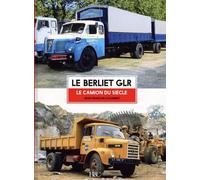 Le Berliet GLR : Une légende française