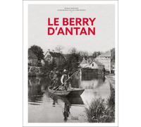 Le Berry d'antan - Nouvelle édition - Patrick Martinat - Hc Eds - relié - Monographie