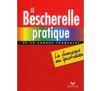 Le Bescherelle pratique de la langue française : Le Français au quotidien