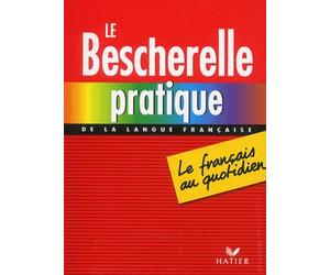 Le Bescherelle pratique de la langue française : Le Français au quotidien
