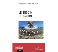 Le besoin de croire - Marguerite El Asmar Bou Aoun - L'harmattan - broché - Essai