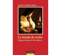 Le Besoin de croire : Métapsychologie du fait religieux