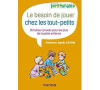 Le Besoin De Jouer Chez Les Tout-Petits - 35 Fiches Conseils Pour Les Pros De La Petite Enfance