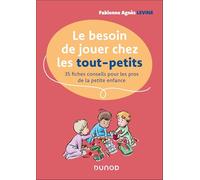Le besoin de jouer chez les tout-petits: 35 fiches conseils pour les pros de la petite enfance
