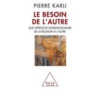 Le Besoin de l'autre: Une approche interdisciplinaire de la relation à l'autre