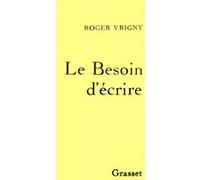 Le besoin d'écrire Roger Vrigny (Auteur)