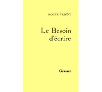 Le besoin d'écrire - Roger Vrigny - Grasset - broché - Livre