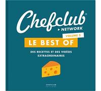 Le best of Chefclub: Volume 3, Des recettes et des vidéos extraordinaires