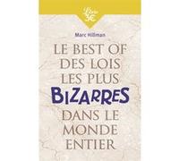 Le Best of des lois les plus bizarres dans le monde entier Marc Hillman (Auteur)