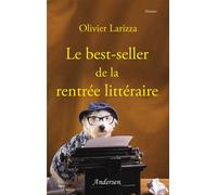 Le best-seller de la rentrée littéraire - Olivier Larizza - Andersen - broché - Roman