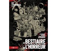 Le Bestiaire de l'horreur - Les monstres au cinéma, d'Aïcha Kandisha aux xénomorphes, par Azz l'épouvantail et illustrés par Fortifem