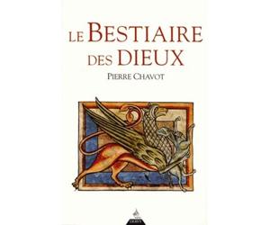 Le bestiaire des Dieux - Pierre Chavot - Dervy-Livres - broché - Essai