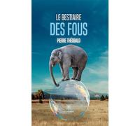 Le bestiaire des fous - Pierre Théobald - Le Lys Bleu - broché - Poésie
