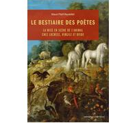 Le Bestiaire des poètes La mise en scène de l’animal chez Lucrèce, Virgile et Ovide - Maud Pfaff-Reydellet - Sorbonne Universite Presses - broché - Essai