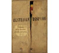 Le bestiaire disparu - Histoire de la dernière grande extinc - Luc Semal - Plume De Carotte Eds - relié - Essai