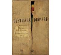 Le Bestiaire disparu. Histoire de la dernière grande extinction