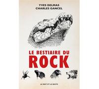 Le Bestiaire du rock - Charles Gancel - Le Mot Et Le Reste - broché - Essai
