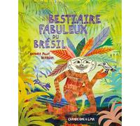 Le bestiaire fabuleux du Brésil Edition bilingue français-portugais - Barbara Pillot - Chandeigne Et Lima - broché - Poésie jeunesse