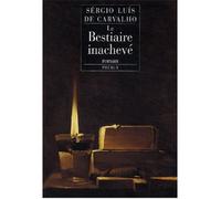 Le bestiaire inacheve - Sergio Luis de Carvalho - Phebus - broché - Roman