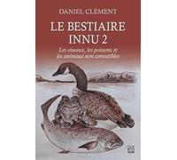 Le bestiaire innu 2. Les oiseaux, les poissons et les animaux non comestibles