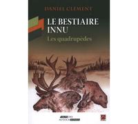 Le bestiaire innu. les quadrupedes Les quadrupèdes - Daniel Clément - Presses De L'universite Laval - broché - Etude