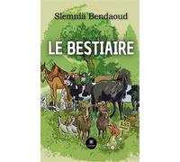 Le bestiaire - Slemnia Bendaoud - Le Lys Bleu - broché - Contes / Légendes