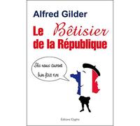 Le bêtisier de la République - Alfred Gilder - Glyphe - broché - Essai