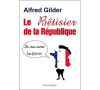 Le Bêtisier De La République - Ils Nous Auront Bien Fait Rire