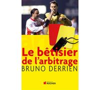 Le bêtisier de l'arbitrage - Bruno Derrien - Rocher Eds Du - broché - Guide