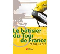 Le bêtisier du Tour de France - Serge Laget - Rocher Eds Du - broché - Essai
