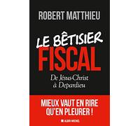 Le Bétisier Fiscal - De Jésus-Christ À Depardieu