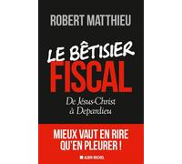 Robert Matthieu – Le Bêtisier fiscal – De Jésus-Christ à Depardieu – Broché