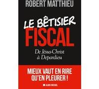 Le Bétisier Fiscal - De Jésus-Christ À Depardieu