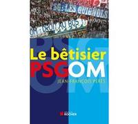 Le bêtisier PSG/OM Sylvain Coullon (Auteur), Jean-François Pérès (Auteur)