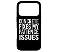 Le béton corrige Mes problèmes de Patience Funny Construction Coque pour iPhone 17 Pro